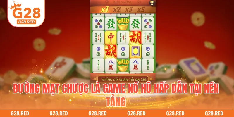 Đường mạt chược là game nổ hũ hấp dẫn tại nền tảng
