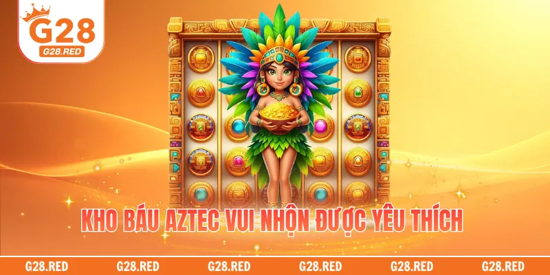 Kho báu Aztec vui nhộn được yêu thích
