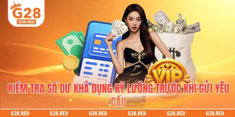 Kiểm tra số dư khả dụng kỹ lưỡng trước khi gửi yêu cầu